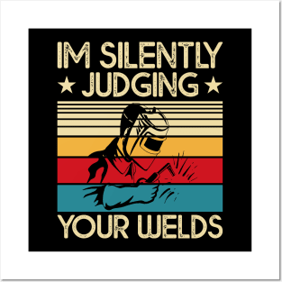 I'm Silently Judging Your Welds  T Shirt For Women Men Posters and Art